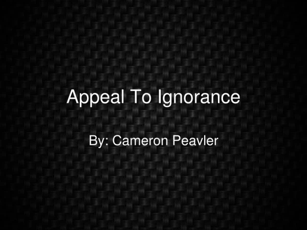 Appeal To Ignorance