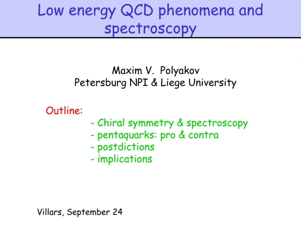 Low energy QCD phenomena and spectroscopy