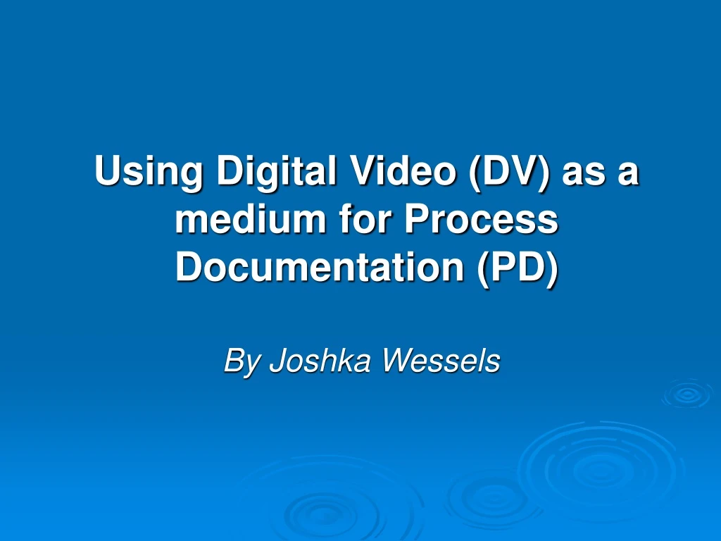 using digital video dv as a medium for process documentation pd