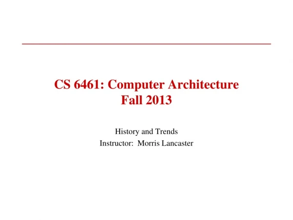 CS 6461: Computer Architecture Fall 2013
