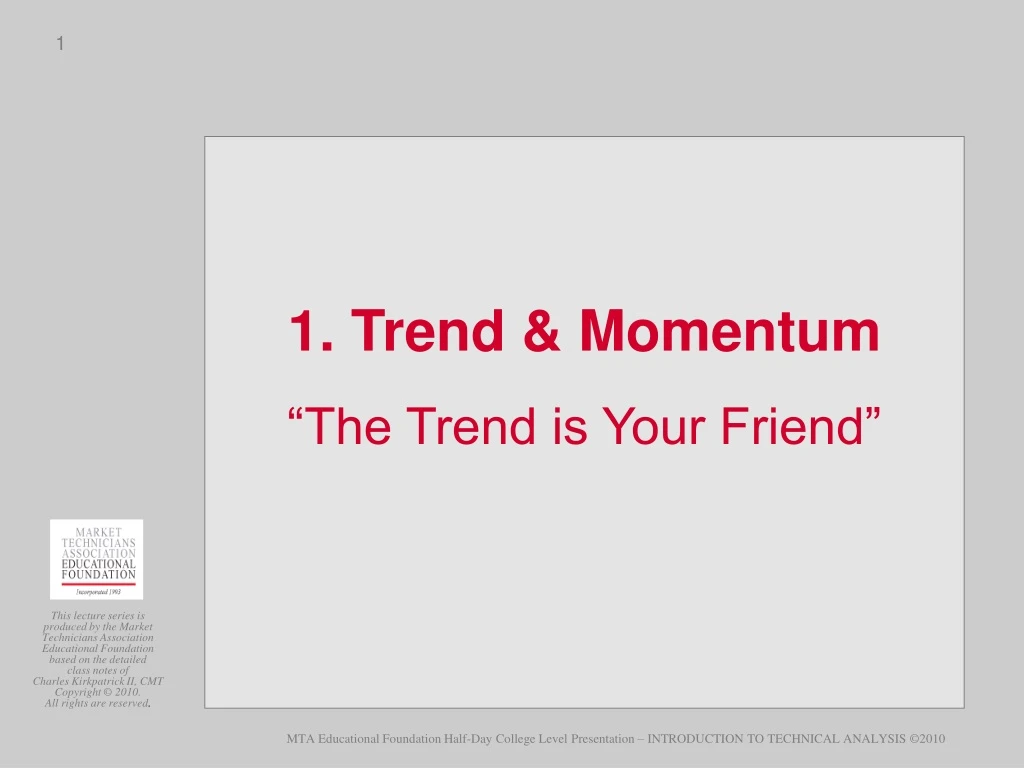 1 trend momentum the trend is your friend