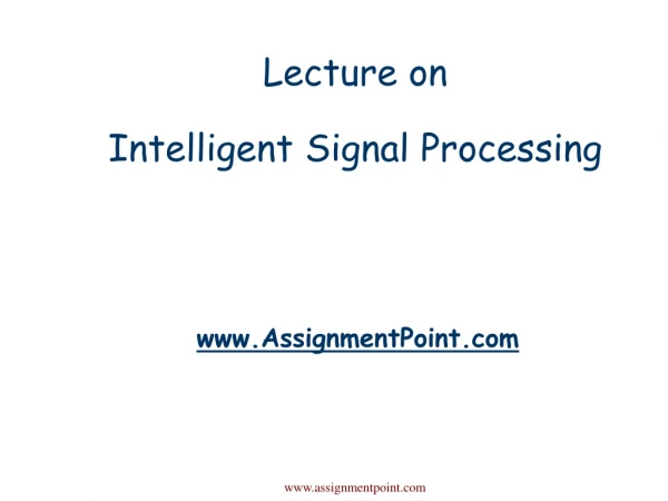 Lecture on Intelligent Signal Processing