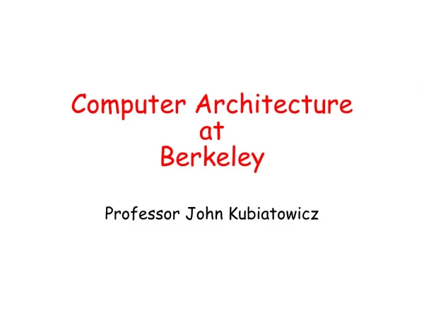 Computer Architecture at Berkeley