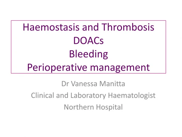 Haemostasis and Thrombosis DOACs  Bleeding Perioperative management