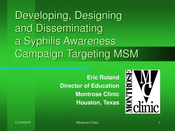 Developing, Designing  and Disseminating  a Syphilis Awareness Campaign Targeting MSM