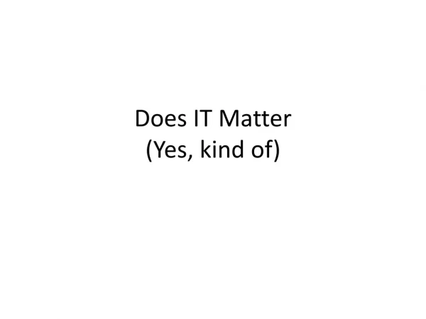 Does IT Matter (Yes, kind of)