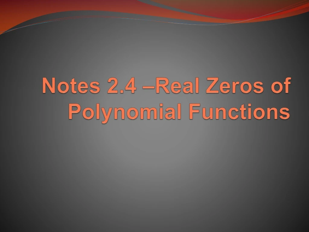 notes 2 4 real zeros of polynomial functions