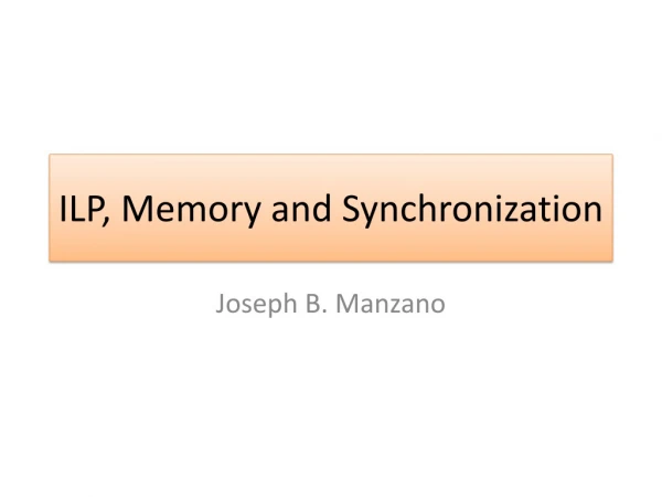 ILP, Memory and Synchronization