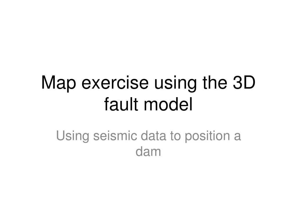 map exercise using the 3d fault model