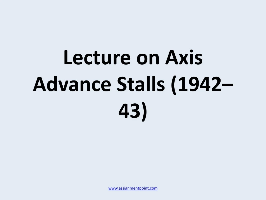 lecture on axis advance stalls 1942 43