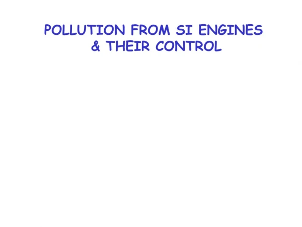 POLLUTION FROM SI ENGINES  &amp; THEIR CONTROL