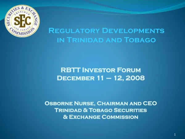RBTT Investor Forum  December 11 – 12, 2008 Osborne Nurse, Chairman and CEO