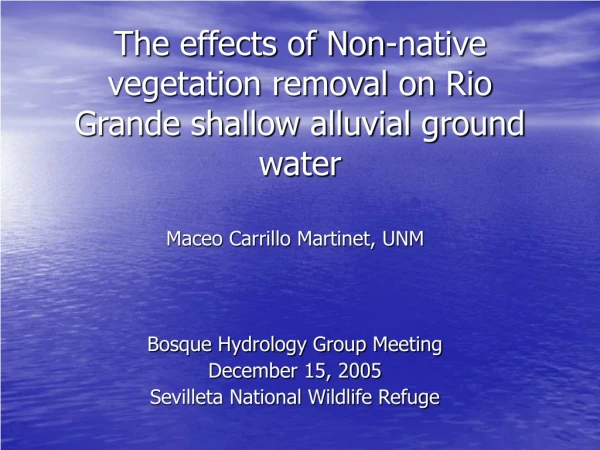 The effects of Non-native vegetation removal on Rio Grande shallow alluvial ground water
