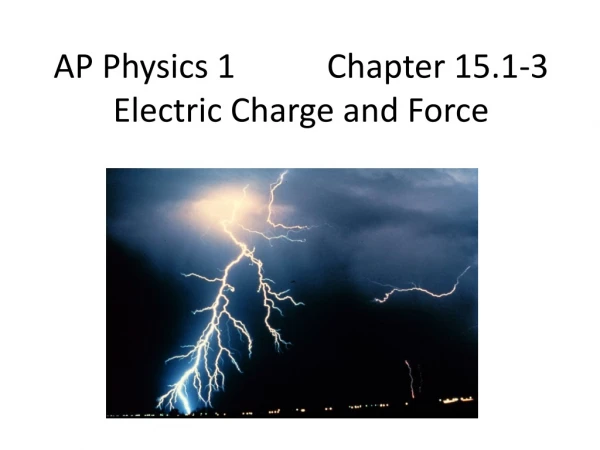 AP Physics 1           Chapter 15.1-3 Electric Charge and Force