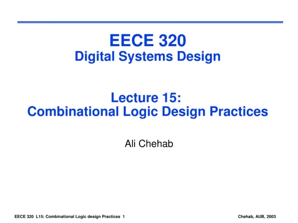 EECE 320 Digital Systems Design Lecture 15:  Combinational Logic Design Practices