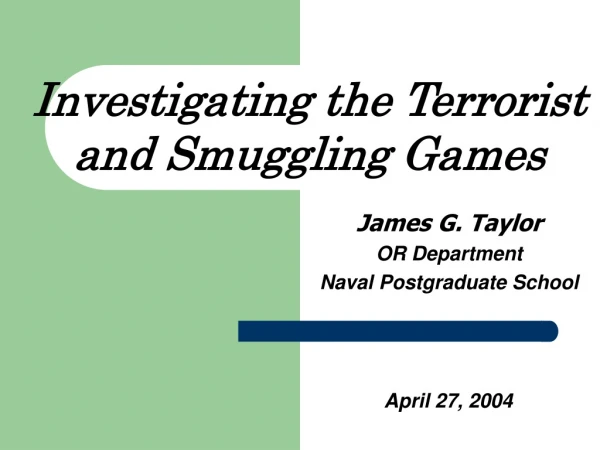 Investigating the Terrorist and Smuggling Games