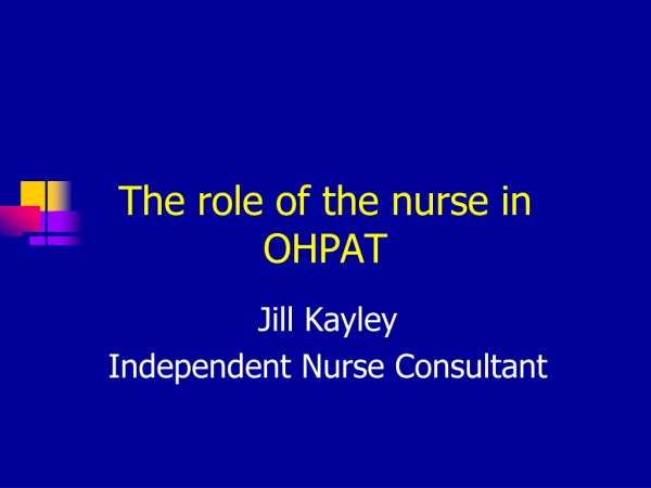 The role of the nurse in OHPAT