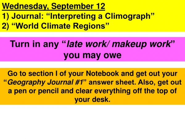 Wednesday, September 12  Journal: “Interpreting a Climograph”  “World Climate Regions”