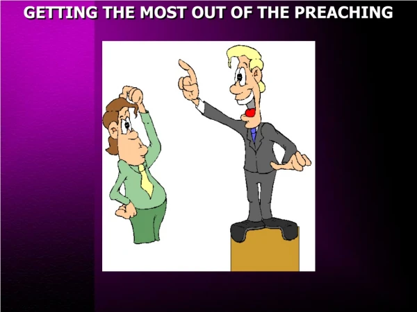 GETTING THE MOST OUT OF THE PREACHING