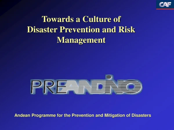 Towards a Culture of  Disaster Prevention and Risk Management
