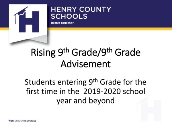 Rising 9 th  Grade/9 th  Grade Advisement