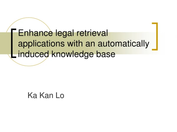 Enhance legal retrieval applications with an automatically induced knowledge base