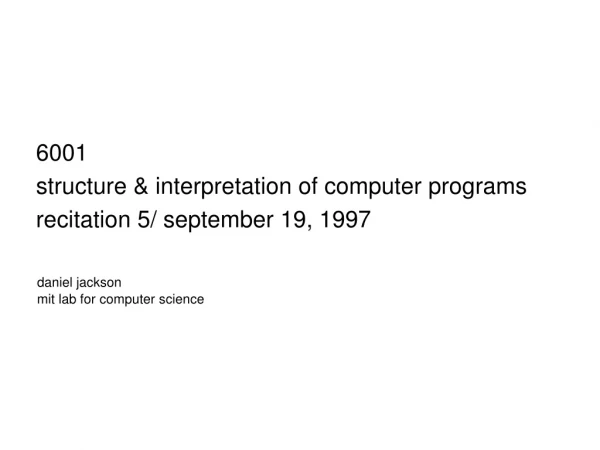 6001 structure &amp; interpretation of computer programs recitation 5/ september 19, 1997