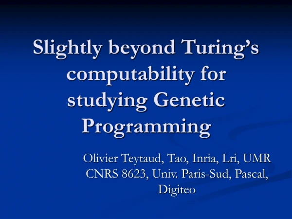 Slightly beyond Turing’s computability for studying Genetic Programming