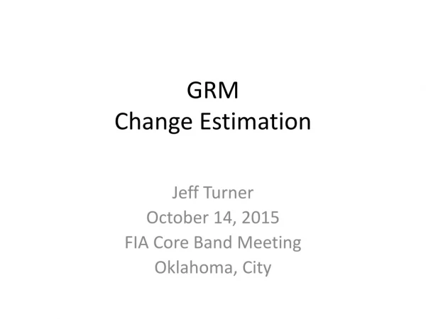 GRM Change Estimation