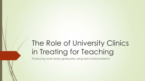 The Role of University Clinics in Treating for Teaching
