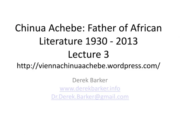 Chinua Achebe: Father of African Literature 1930 - 2013 Lecture  3