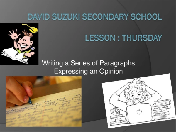 David Suzuki Secondary School Lesson : Thursday