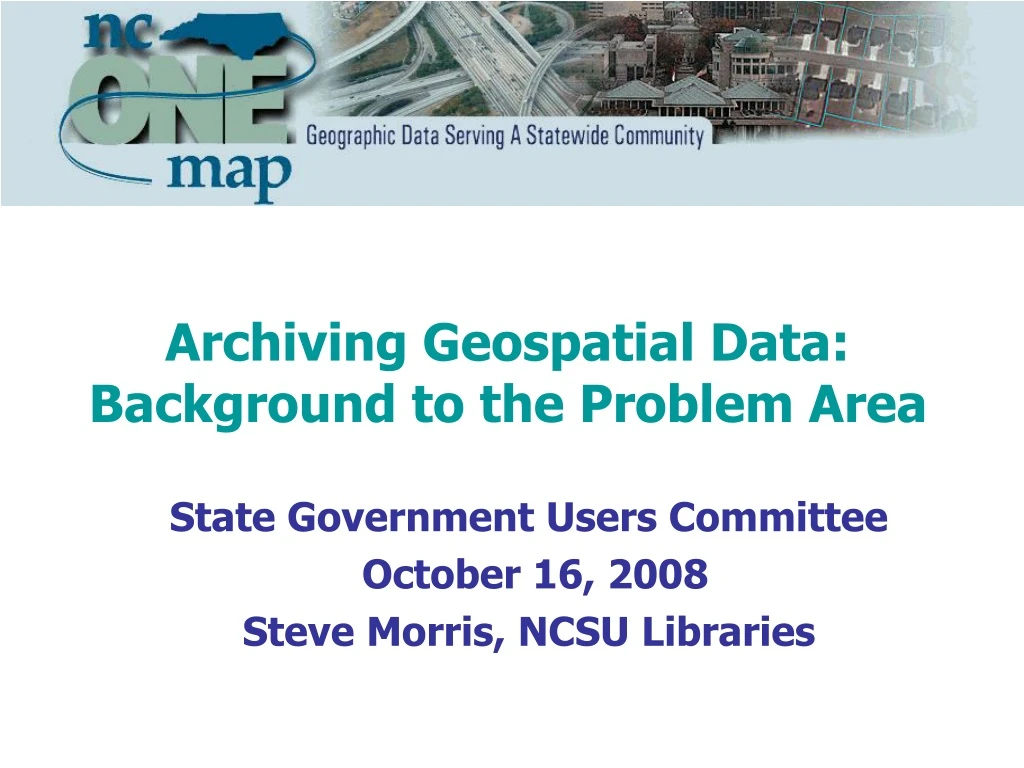 archiving geospatial data background to the problem area