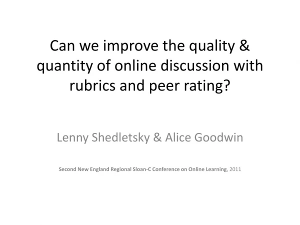 Can we improve the quality &amp; quantity of online discussion with rubrics and peer rating?