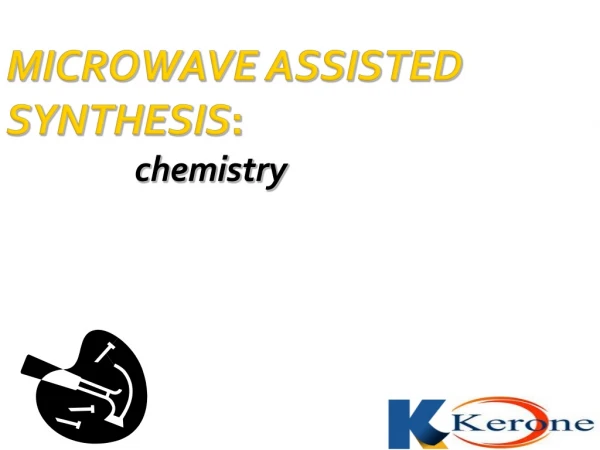 MICROWAVE ASSISTED SYNTHESIS :