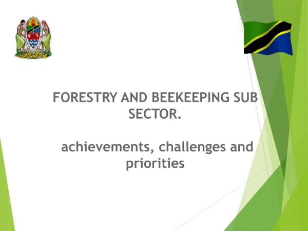 FORESTRY AND BEEKEEPING SUB SECTOR. achievements, challenges and priorities
