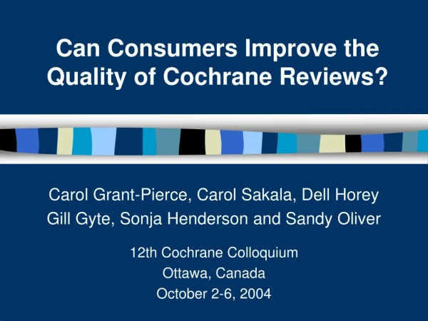 Can Consumers Improve the Quality of Cochrane Reviews?