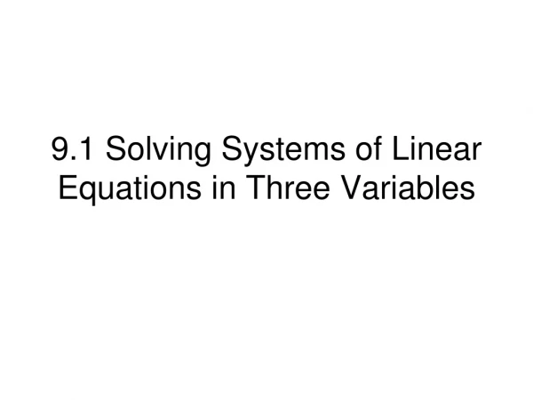 9.1 Solving Systems of Linear Equations in Three Variables