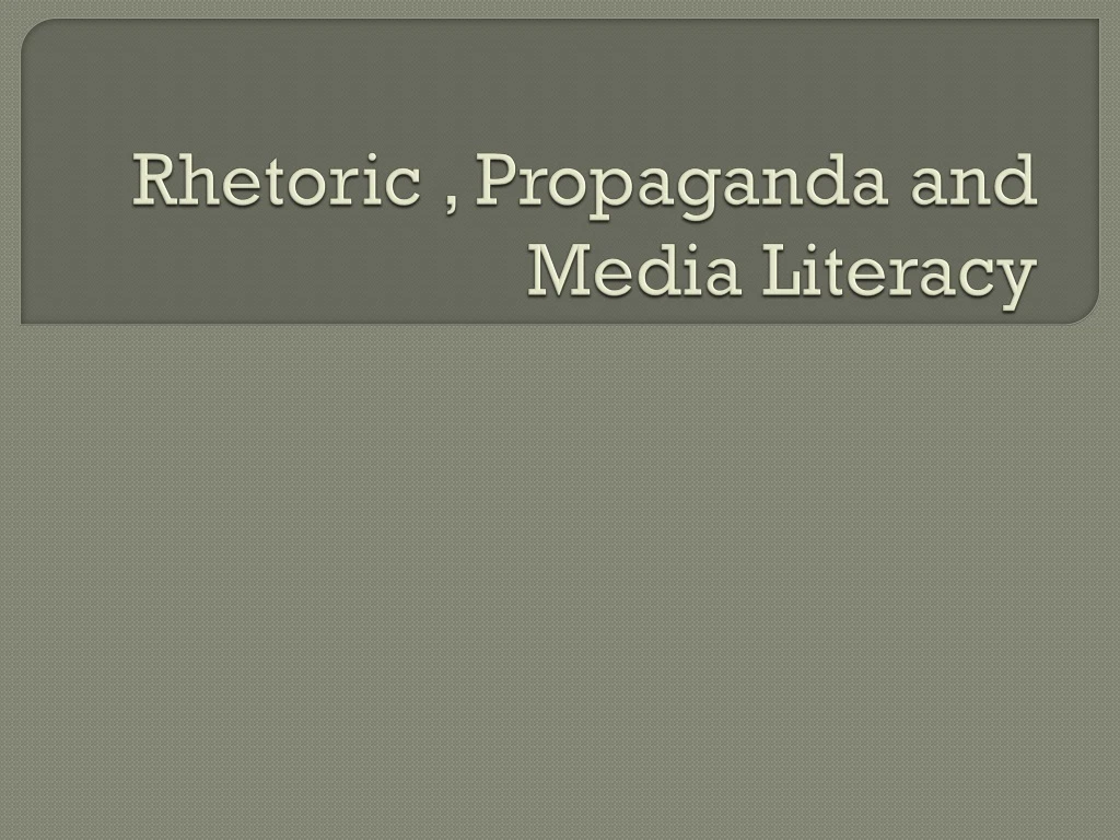 rhetoric propaganda and media literacy