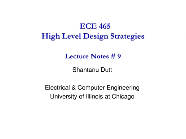 ECE 465  High Level Design Strategies  Lecture Notes # 9
