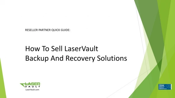 RESELLER PARTNER QUICK GUIDE: How To Sell LaserVault  Backup And Recovery Solutions