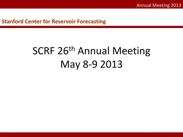 SCRF 26 th  Annual Meeting  May 8-9 2013