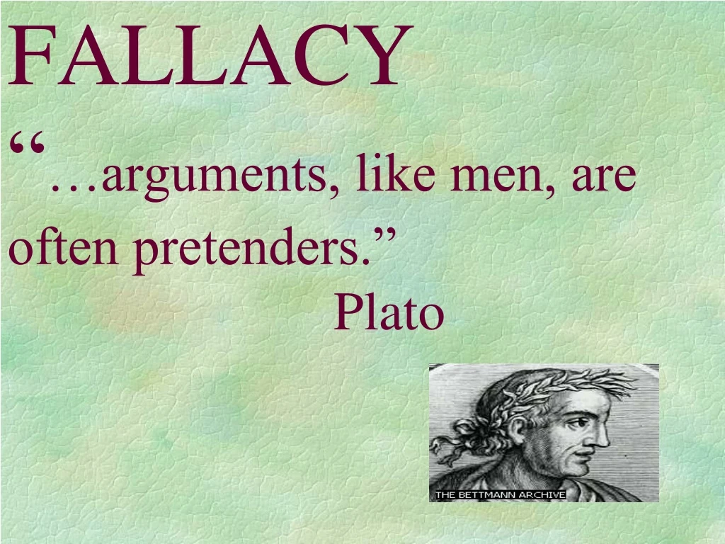 fallacy arguments like men are often pretenders plato