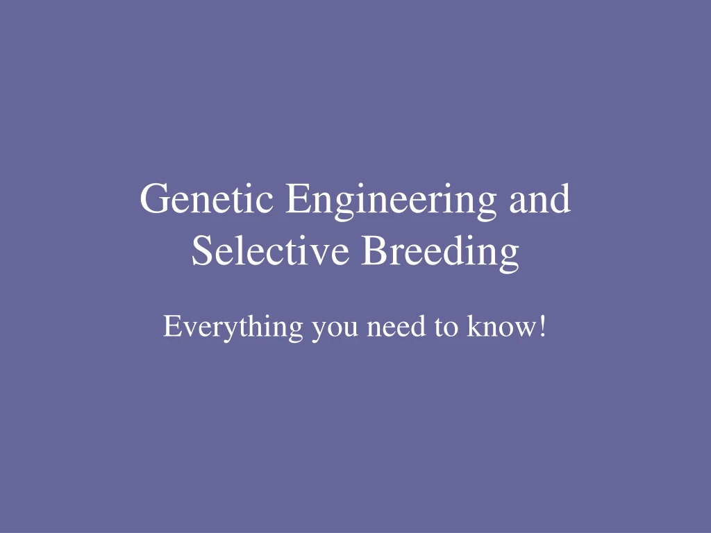 genetic engineering and selective breeding
