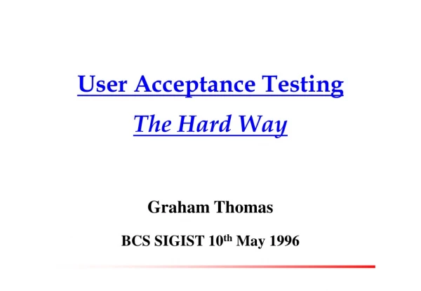 User Acceptance Testing The Hard Way