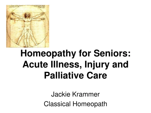 Homeopathy for Seniors: Acute Illness, Injury and Palliative Care