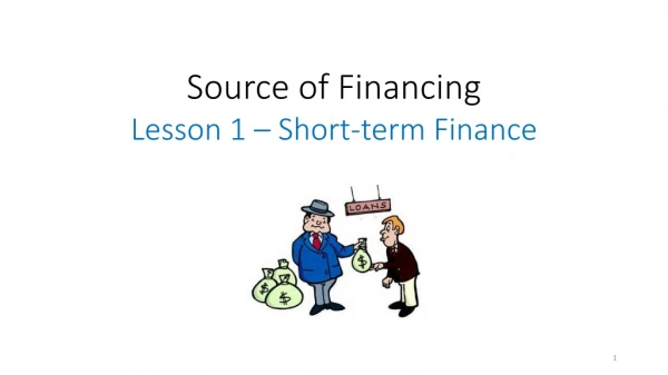 Source of Financing Lesson 1 – Short-term Finance