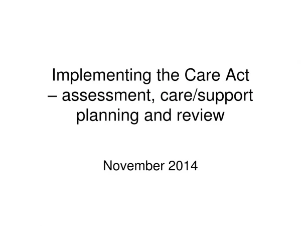 Implementing the Care Act  – assessment, care/support planning and review