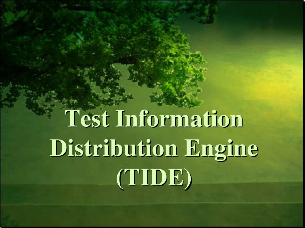 test information distribution engine tide
