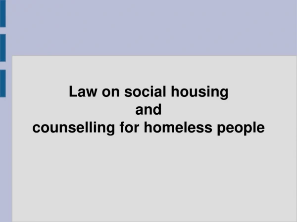 Law on social housing and counselling for homeless people